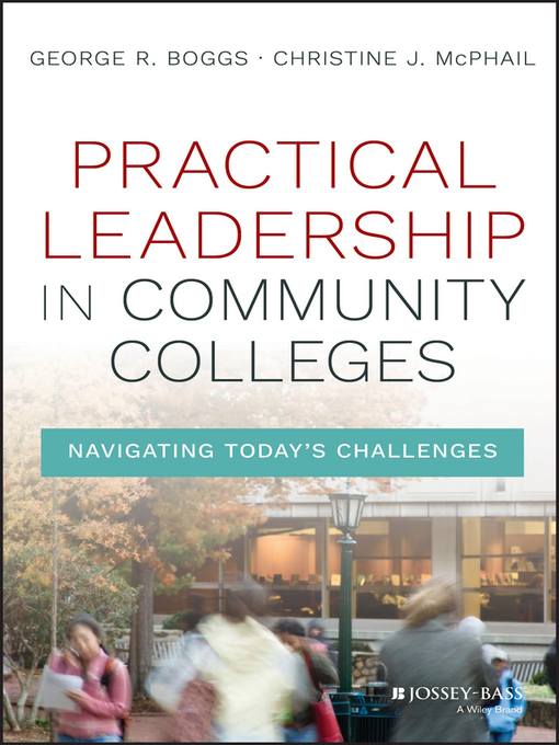 Title details for Practical Leadership in Community Colleges by George R. Boggs - Available